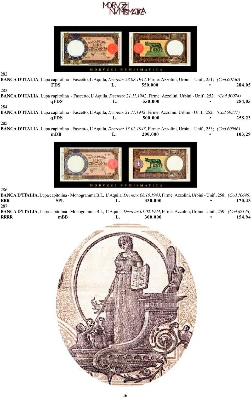 000 284,05 284 BANCA D ITALIA, Lupa capitolina - Fascetto, L Aquila, Decreto: 21.11.1942, Firme: Azzolini, Urbini - Unif., 252; (Cod.59341) qfds L. 500.