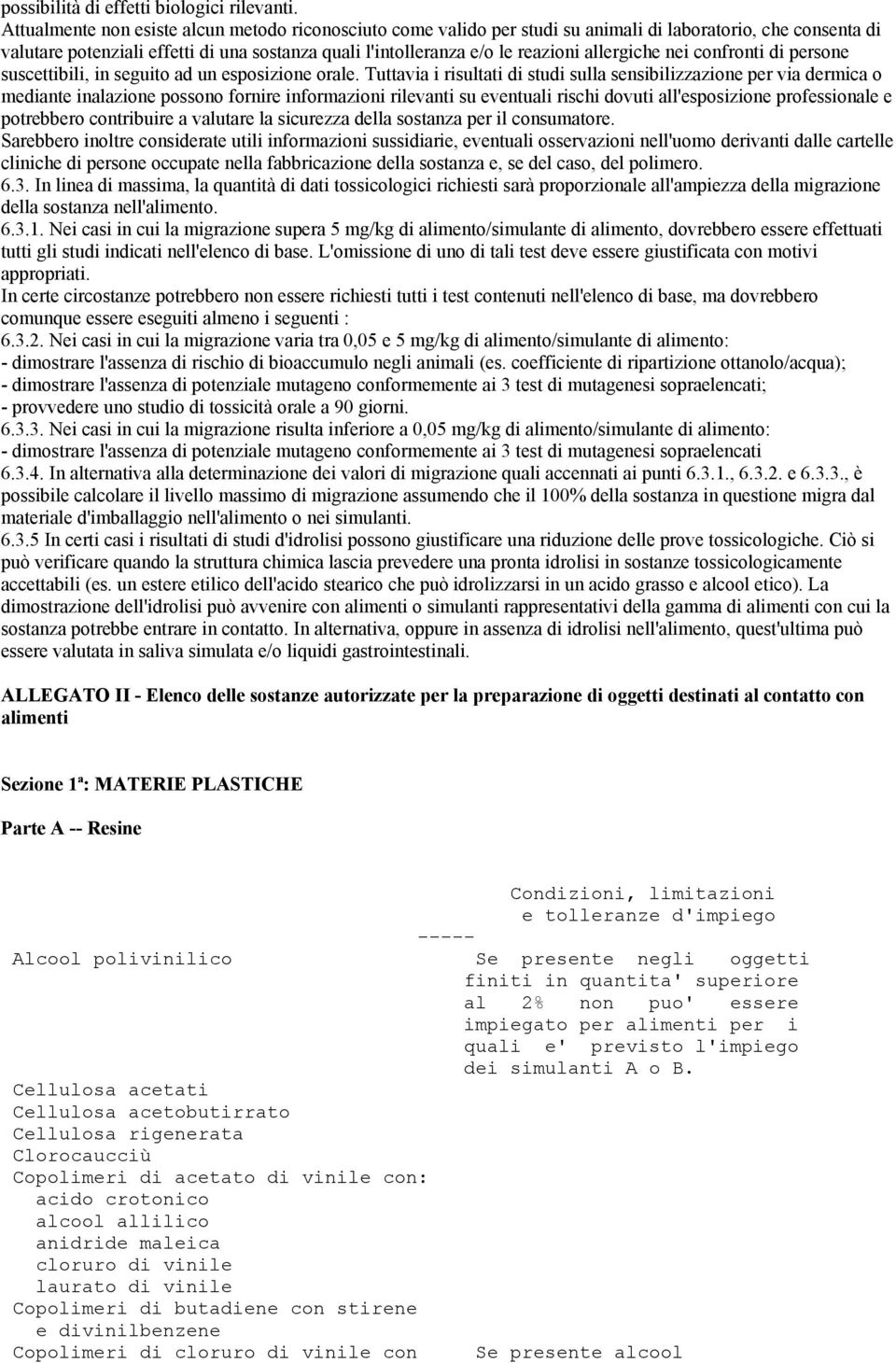 allergiche nei confronti di persone suscettibili, in seguito ad un esposizione orale.