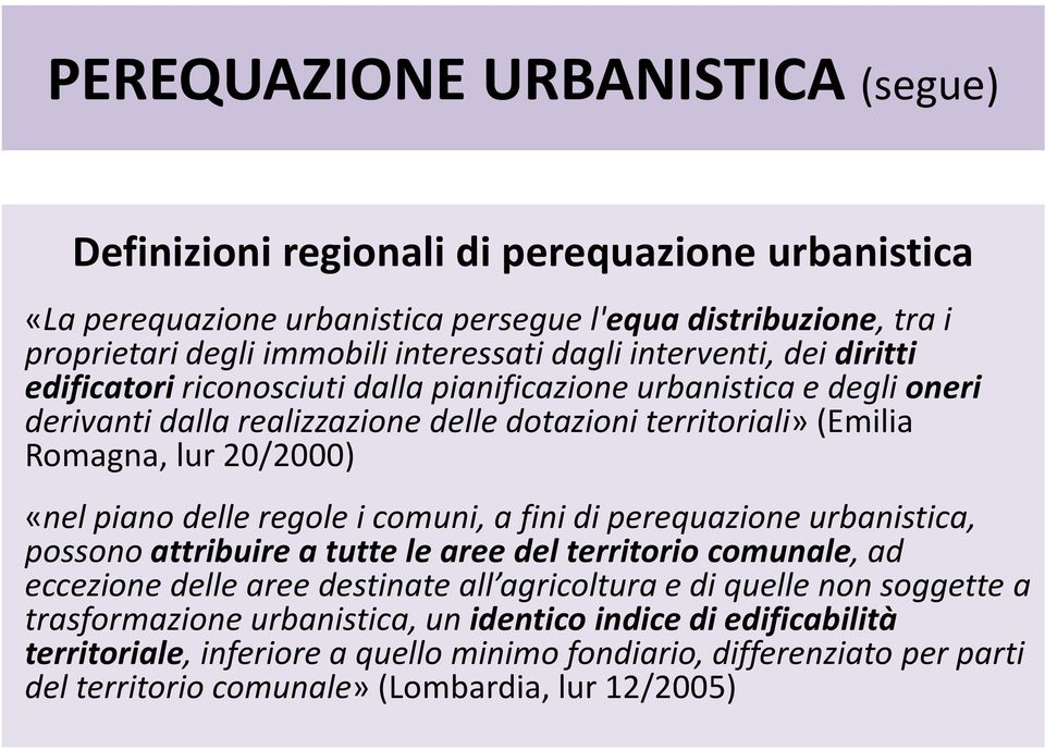 piano delle regole i comuni, a fini di perequazione urbanistica, possono attribuire a tutte le aree del territorio comunale, ad eccezione delle aree destinate all agricoltura e di quelle non