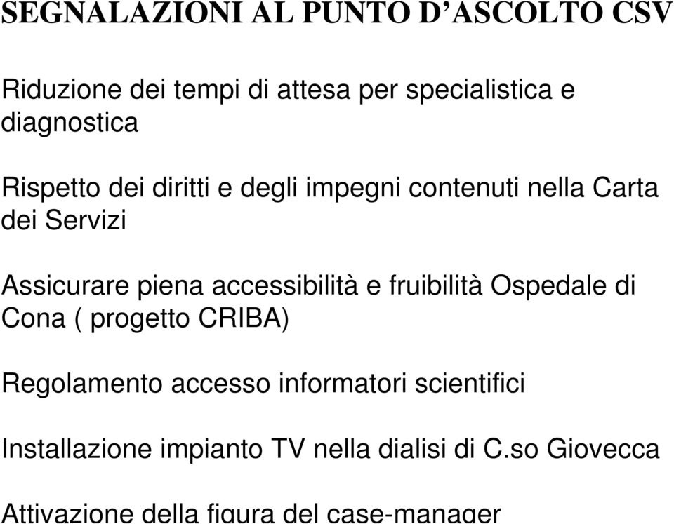 accessibilità e fruibilità Ospedale di Cona ( progetto CRIBA) Regolamento accesso informatori