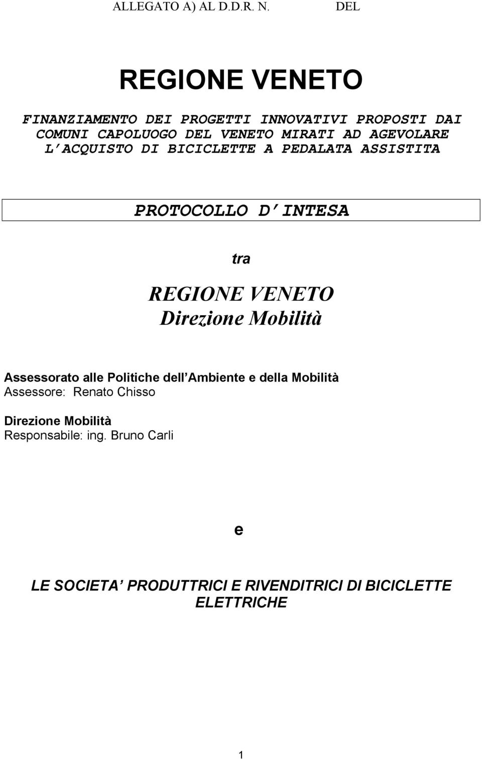 AGEVOLARE L ACQUISTO DI BICICLETTE A PEDALATA ASSISTITA PROTOCOLLO D INTESA tra REGIONE VENETO Direzione