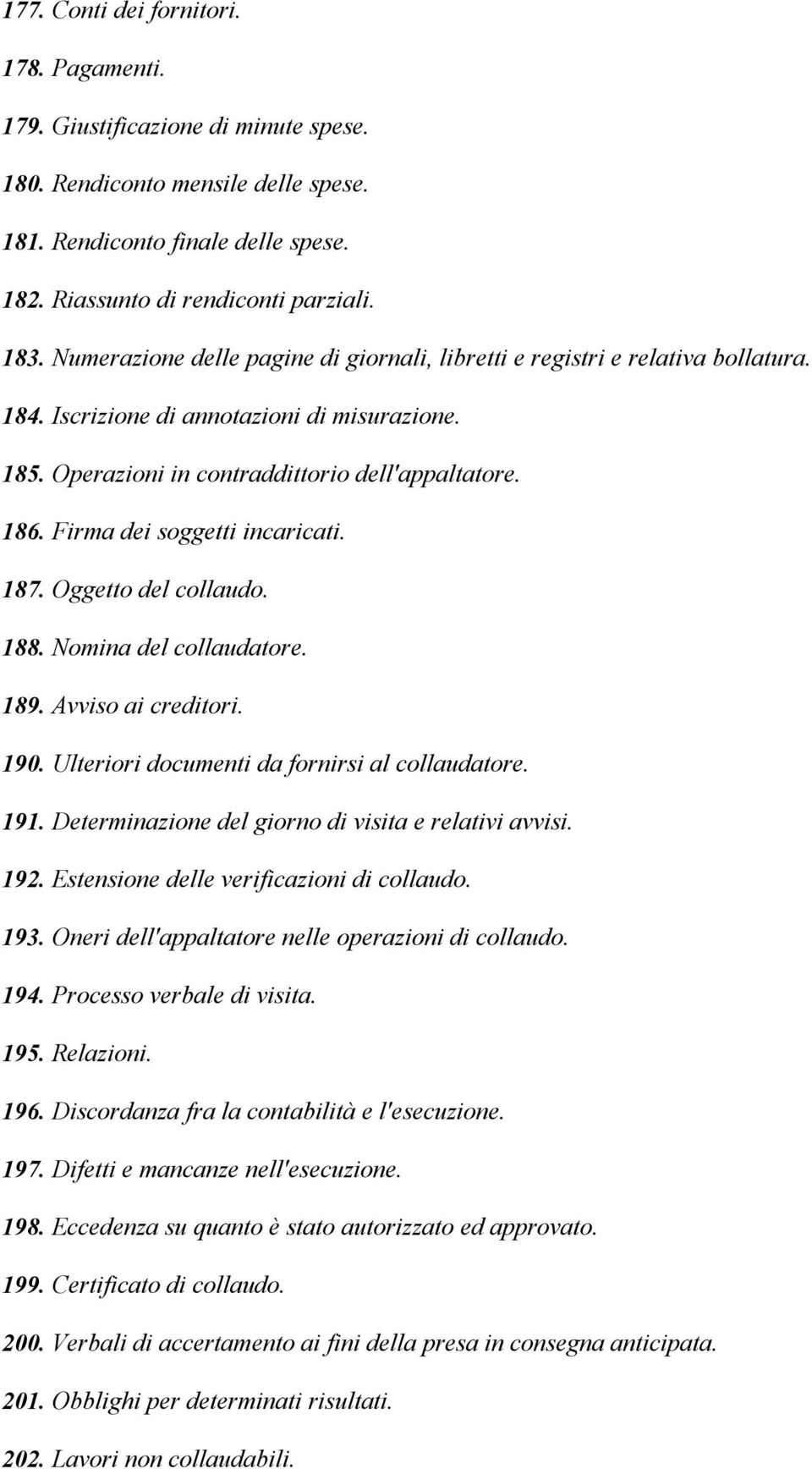 Firma dei soggetti incaricati. 187. Oggetto del collaudo. 188. Nomina del collaudatore. 189. Avviso ai creditori. 190. Ulteriori documenti da fornirsi al collaudatore. 191.