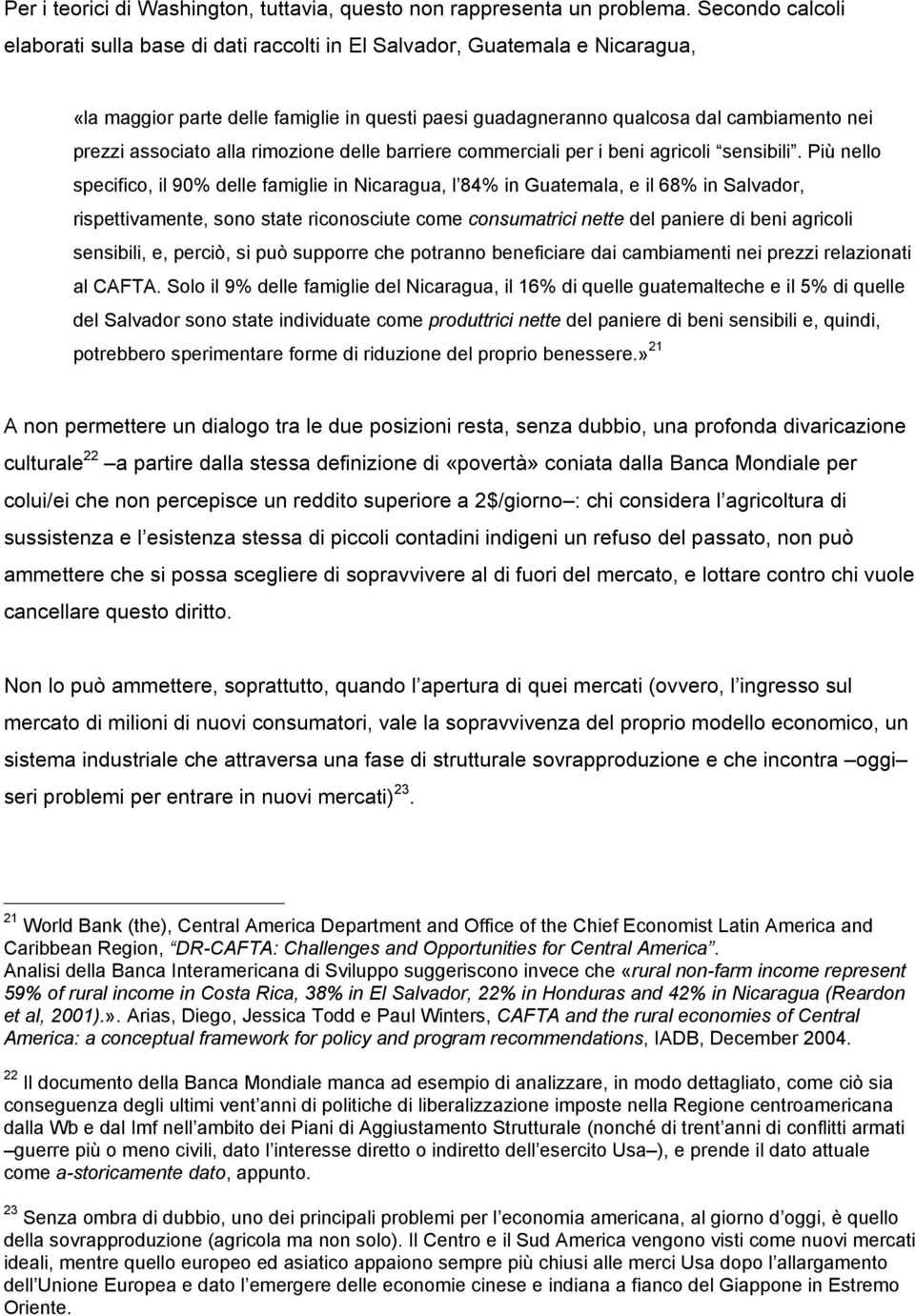 associato alla rimozione delle barriere commerciali per i beni agricoli sensibili.