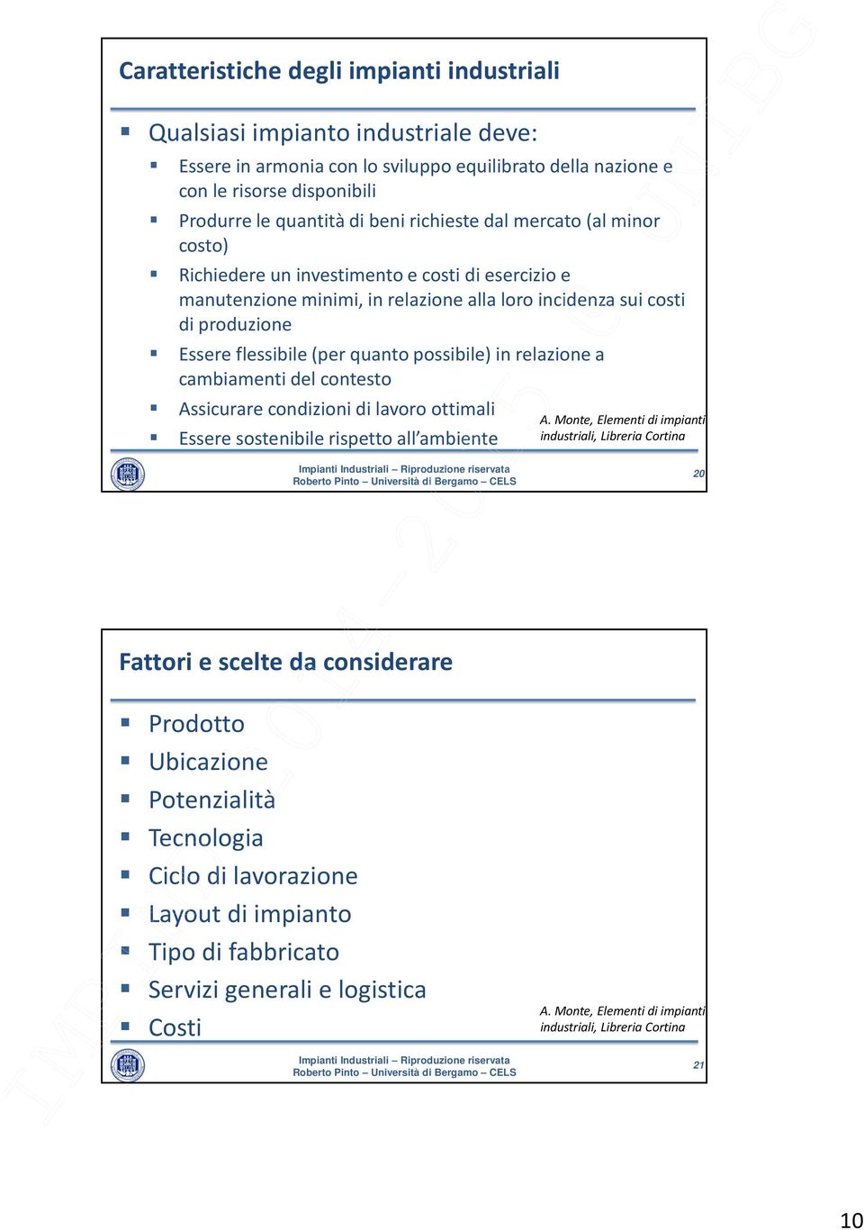 possibile) in relazione a cambiamenti del contesto Assicurare condizioni di lavoro ottimali Essere sostenibile rispetto all ambiente A.