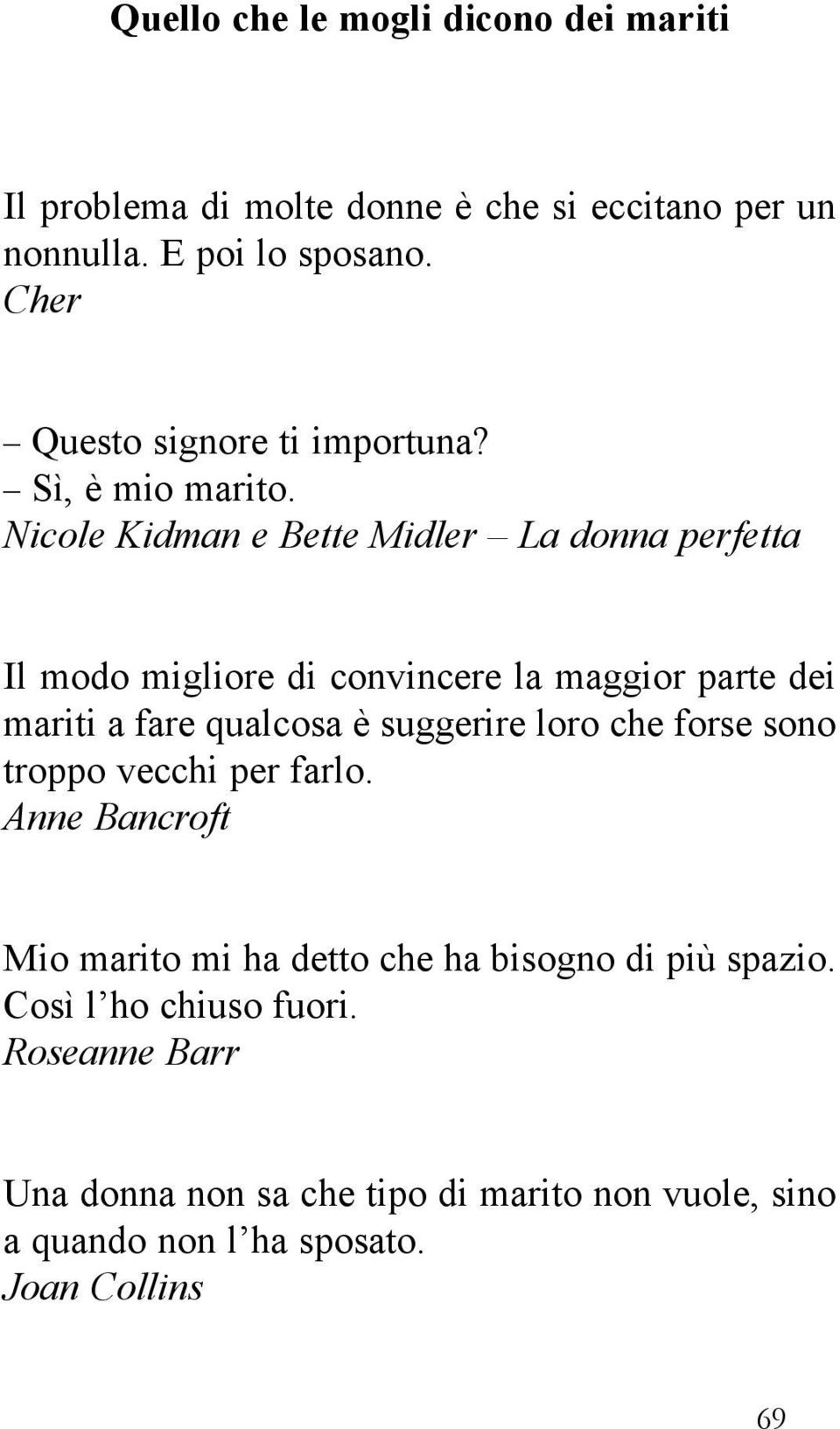 Nicole Kidman e Bette Midler La donna perfetta Il modo migliore di convincere la maggior parte dei mariti a fare qualcosa è suggerire