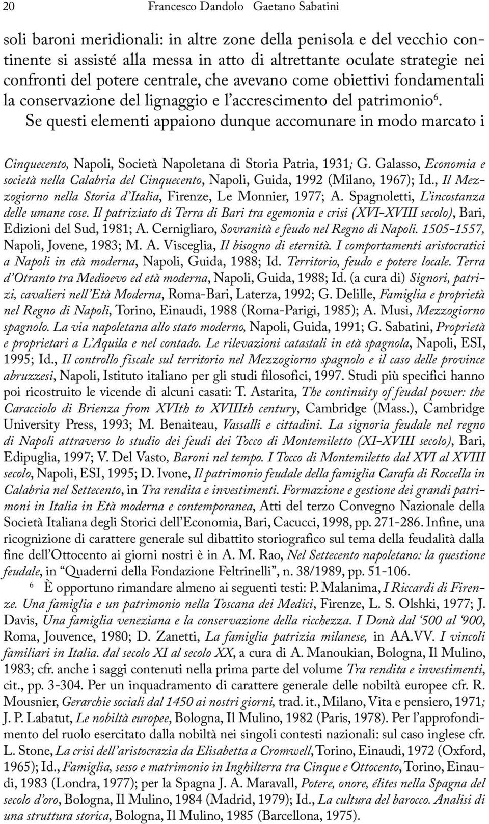 Se questi elementi appaiono dunque accomunare in modo marcato i Cinquecento, Napoli, Società Napoletana di Storia Patria, 1931; G.