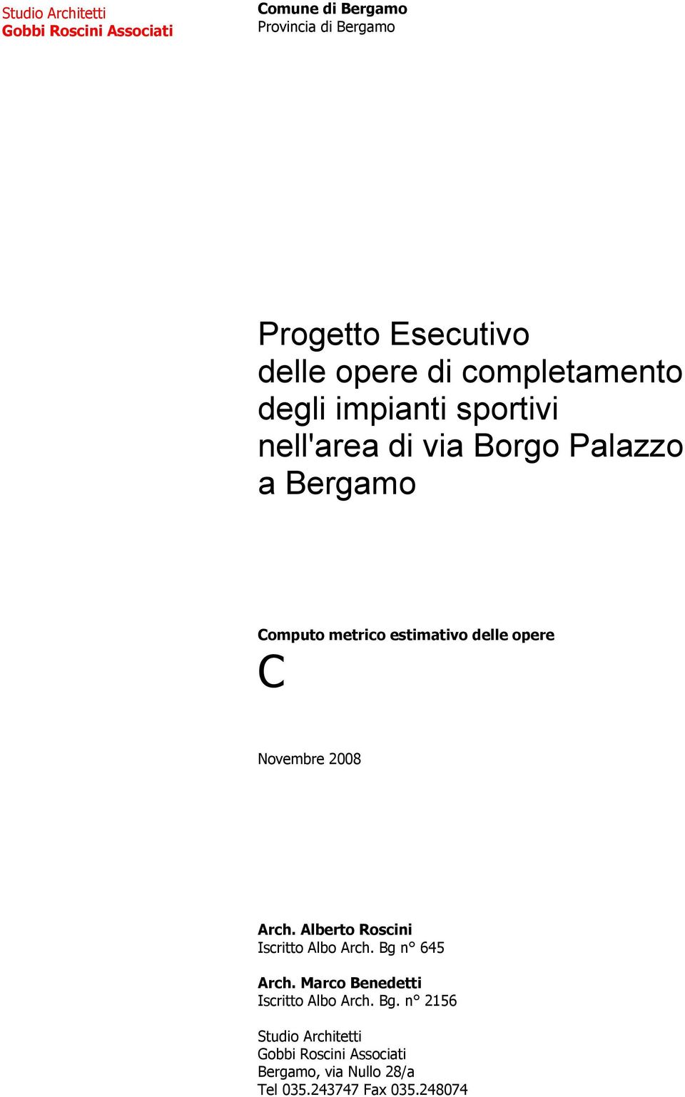 delle opere C Novembre 2008 Arch. Alberto Roscini Iscritto Albo Arch. Bg n 645 Arch.