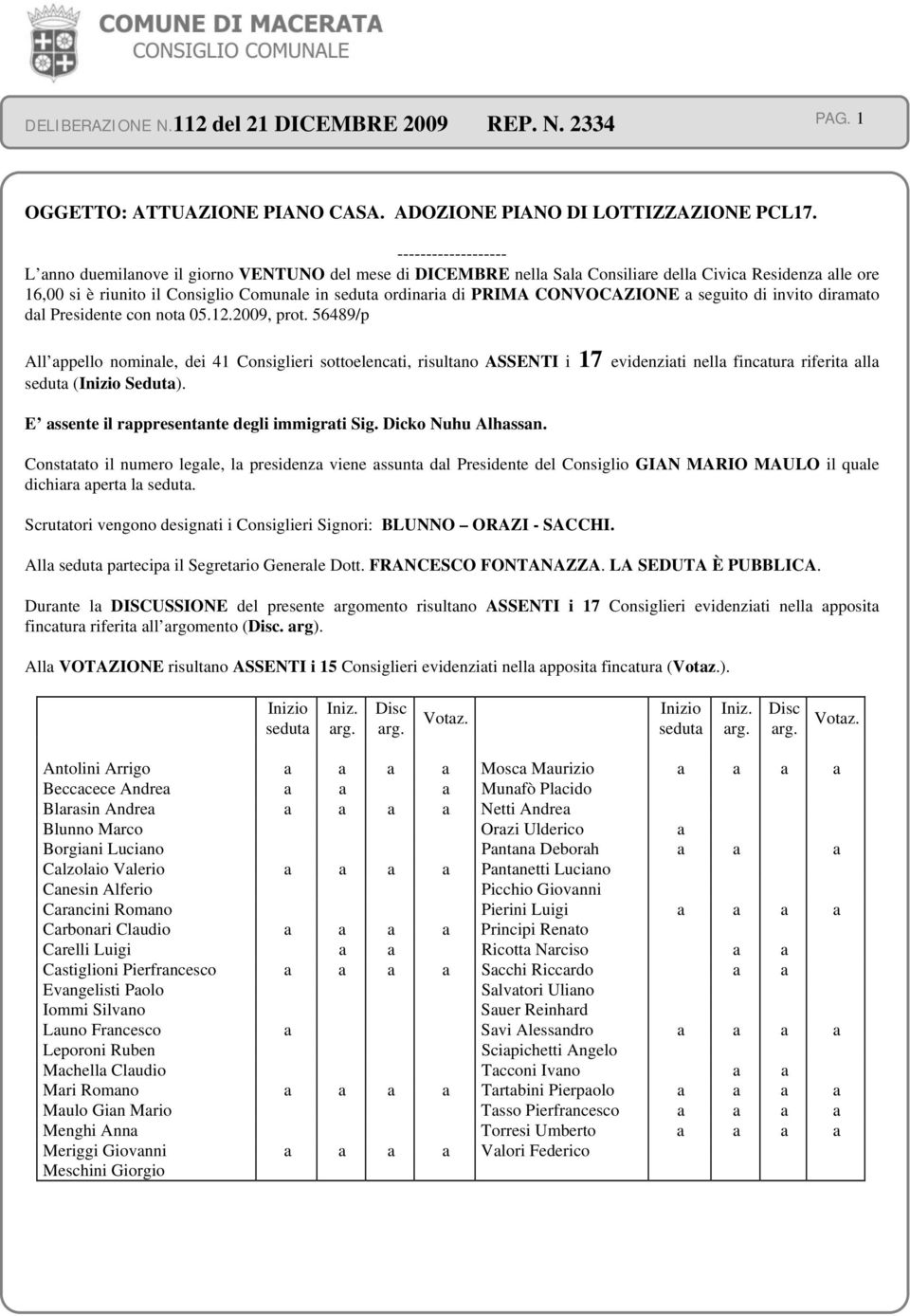 PRIMA CONVOCAZIONE a seguito di invito diramato dal Presidente con nota 05.12.2009, prot.