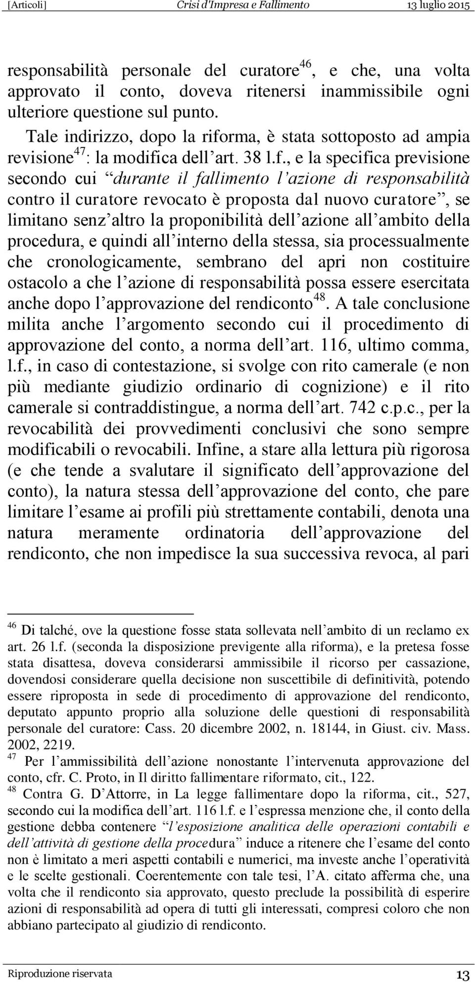 rma, è stata sottoposto ad ampia revisione 47 : la modifi