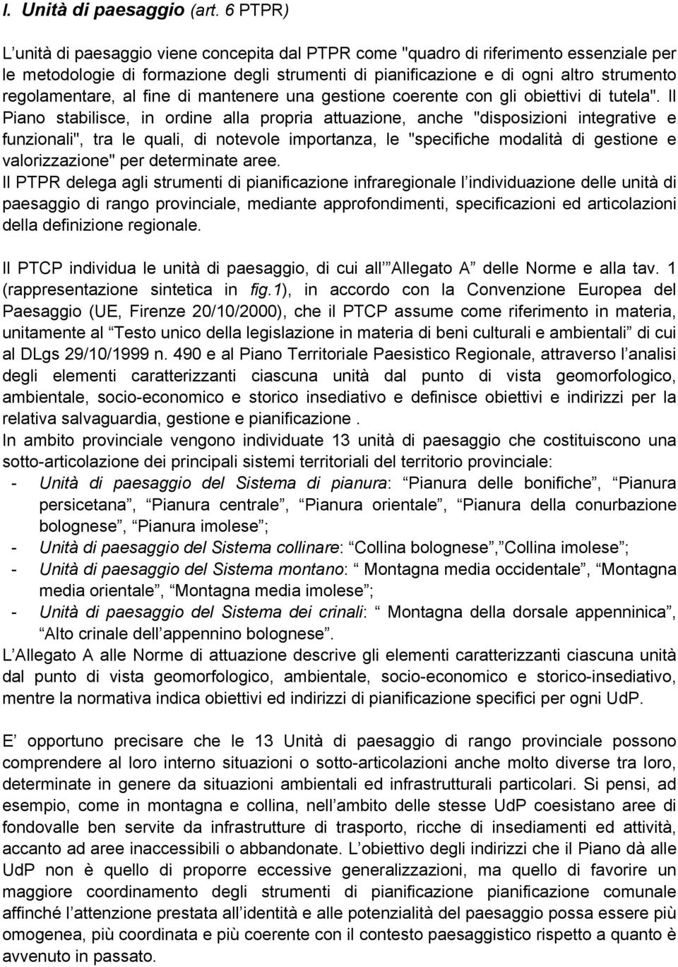 regolamentare, al fine di mantenere una gestione coerente con gli obiettivi di tutela".