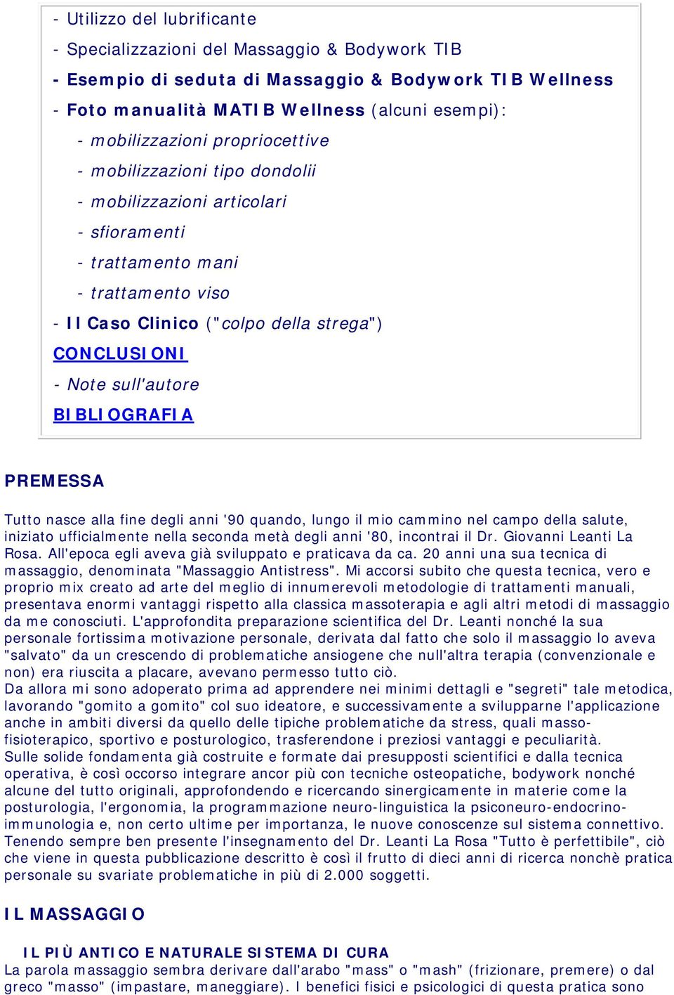 BIBLIOGRAFIA PREMESSA Tutto nasce alla fine degli anni '90 quando, lungo il mio cammino nel campo della salute, iniziato ufficialmente nella seconda metà degli anni '80, incontrai il Dr.