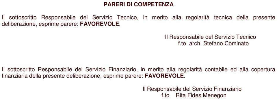 Stefano Cominato Il sottoscritto Responsabile del Servizio Finanziario, in merito alla regolarità contabile ed alla