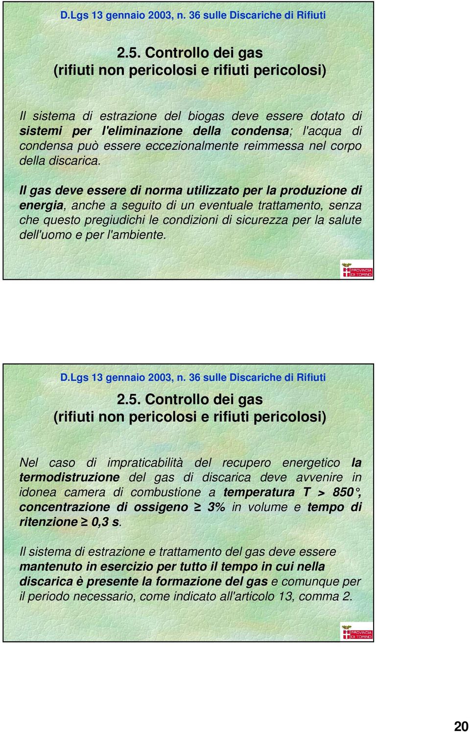 eccezionalmente reimmessa nel corpo della discarica.