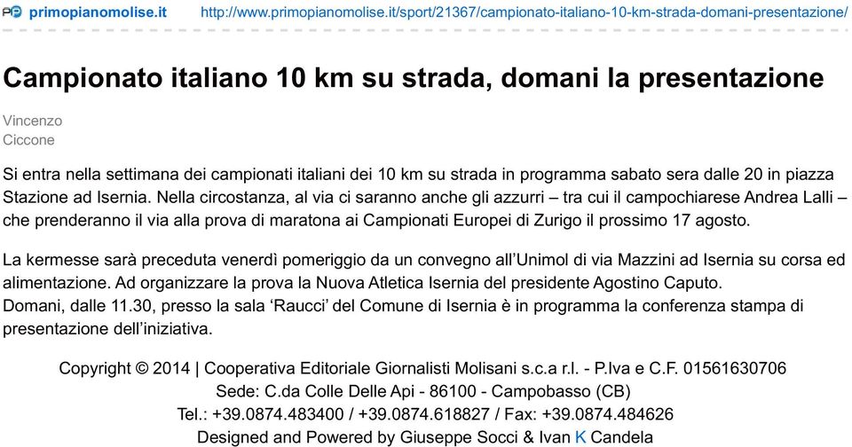 it/sport/21367/campionato-italiano-10-km-strada-domani-presentazione/ Campionato italiano 10 km su strada, domani la presentazione Vincenzo Ciccone Si entra nella settimana dei campionati italiani