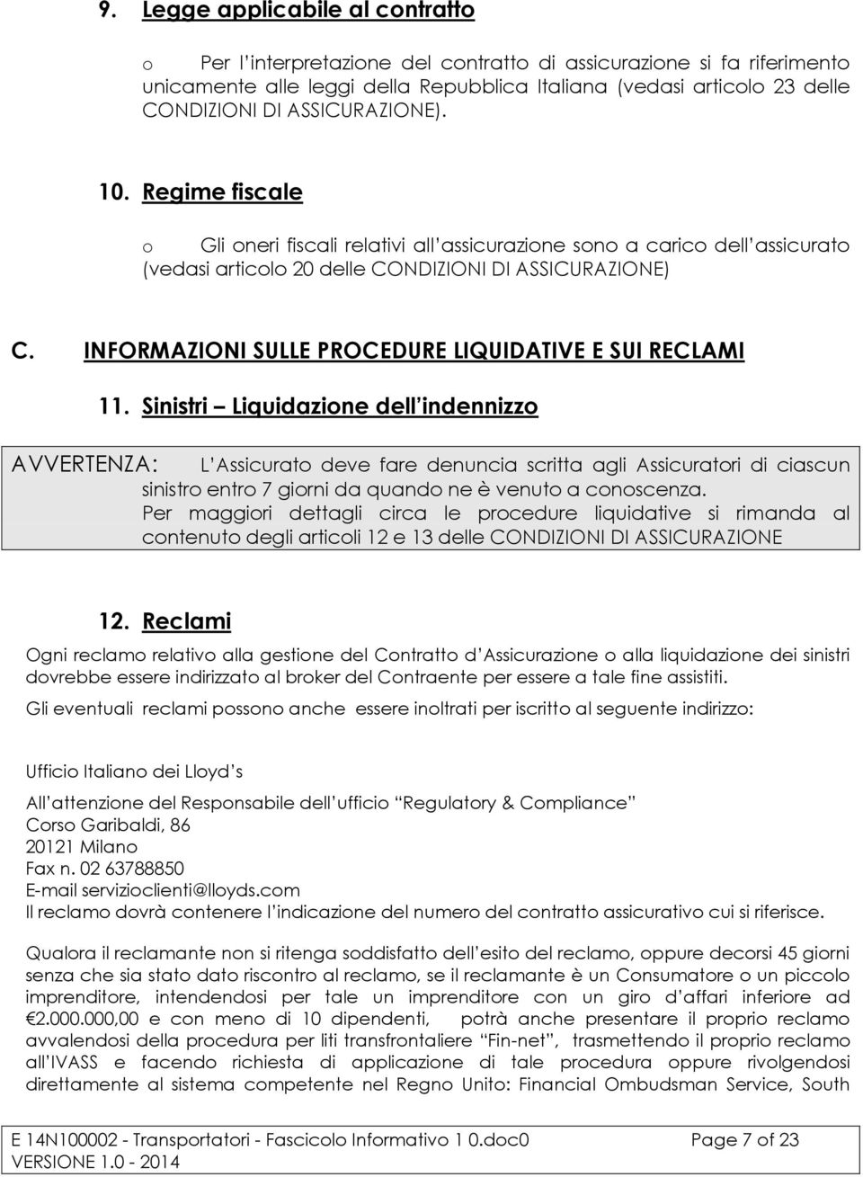 INFORMAZIONI SULLE PROCEDURE LIQUIDATIVE E SUI RECLAMI AVVERTENZA: 11.