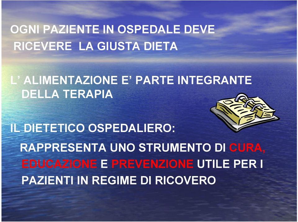 DIETETICO OSPEDALIERO: RAPPRESENTA UNO STRUMENTO DI CURA,