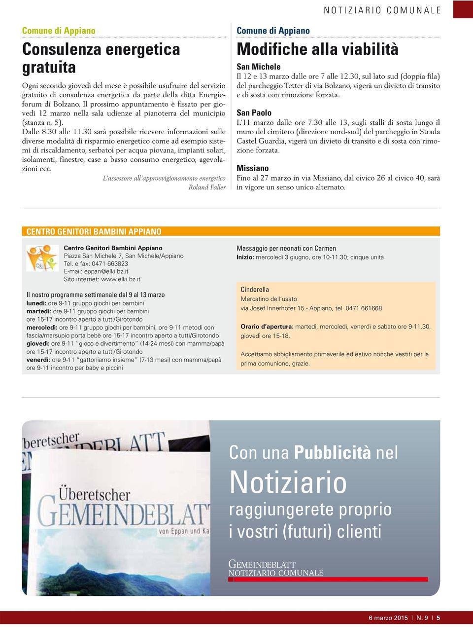 30 sarà possibile ricevere informazioni sulle diverse modalità di risparmio energetico come ad esempio sistemi di riscaldamento, serbatoi per acqua piovana, impianti solari, isolamenti, finestre,