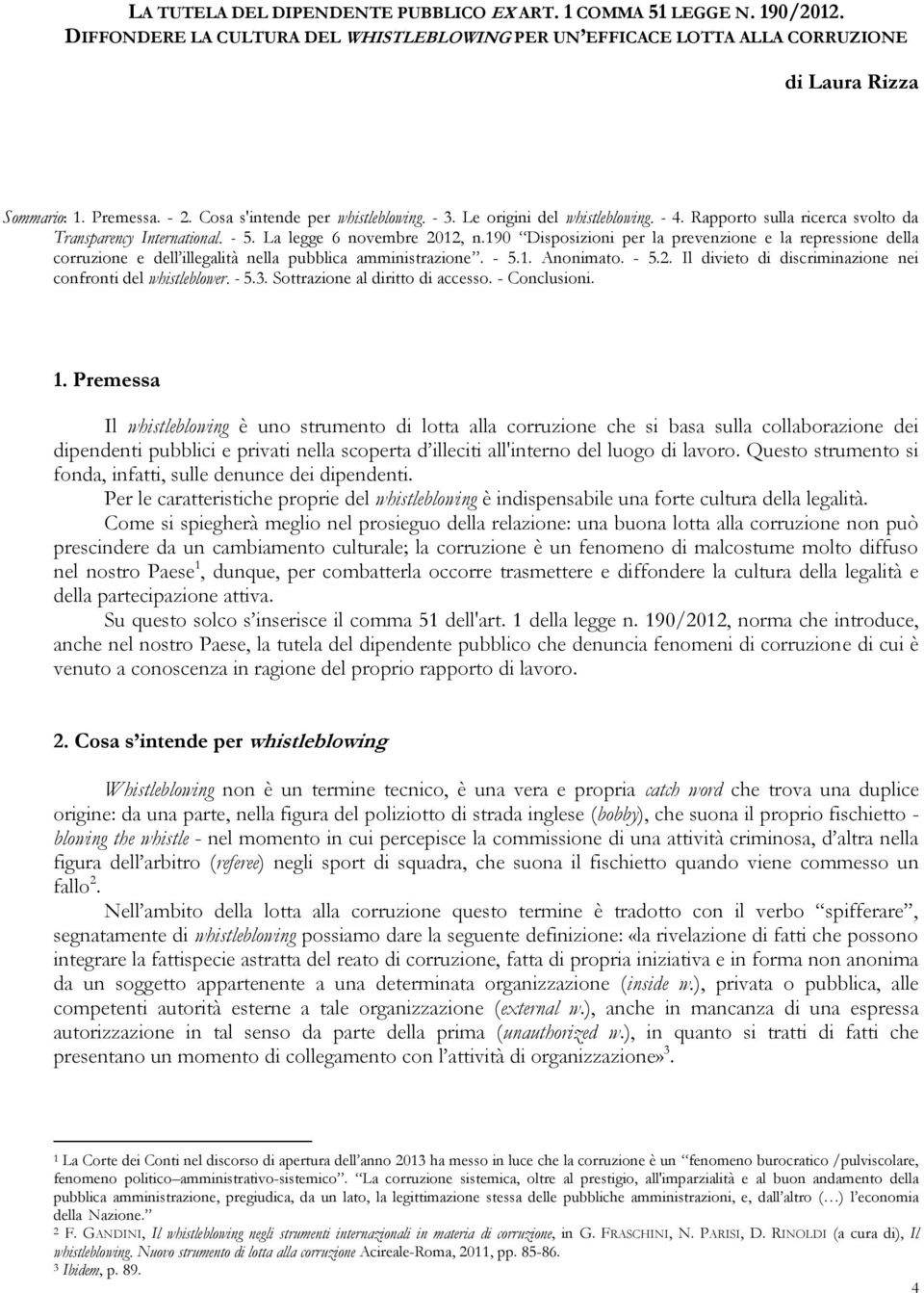 190 Disposizioni per la prevenzione e la repressione della corruzione e dell illegalità nella pubblica amministrazione. - 5.1. Anonimato. - 5.2.