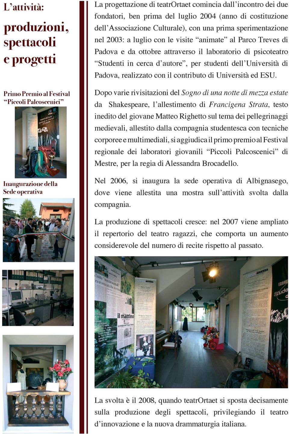 attraverso il laboratorio di psicoteatro Studenti in cerca d autore, per studenti dell Università di Padova, realizzato con il contributo di Università ed ESU.