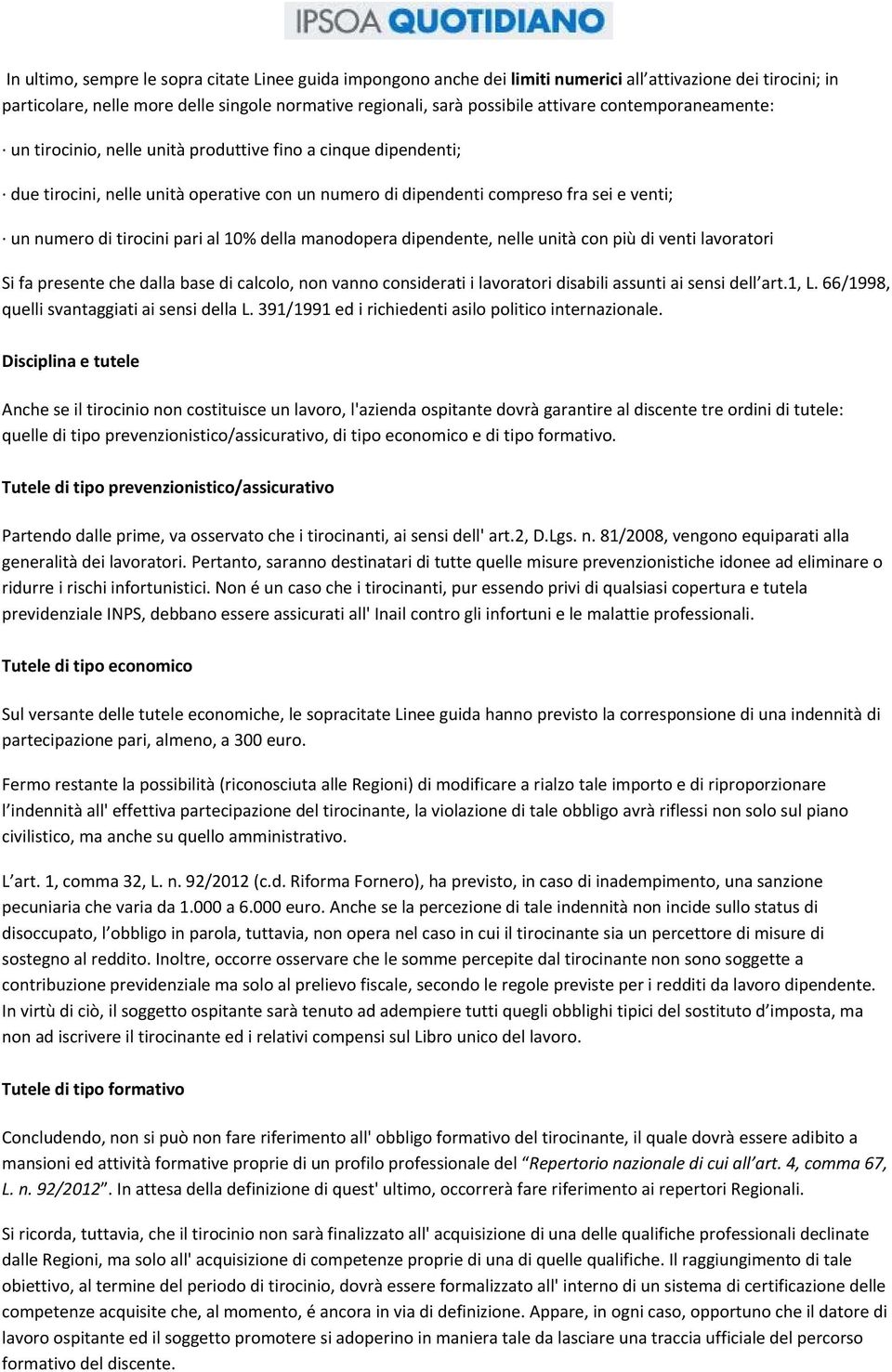 al 10% della manodopera dipendente, nelle unità con più di venti lavoratori Si fa presente che dalla base di calcolo, non vanno considerati i lavoratori disabili assunti ai sensi dell art.1, L.