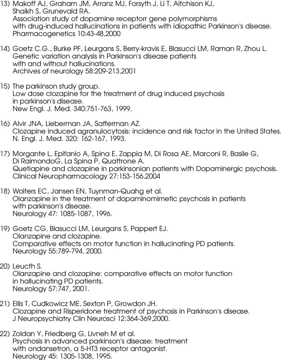 etz C.G., Burke PF, Leurgans S, Berry-kravis E, Blasucci LM, Raman R, Zhou L. Genetic variation analysis in Parkinson's disease patients with and without hallucinations.