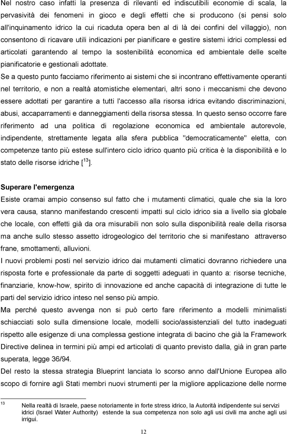 sostenibilità economica ed ambientale delle scelte pianificatorie e gestionali adottate.