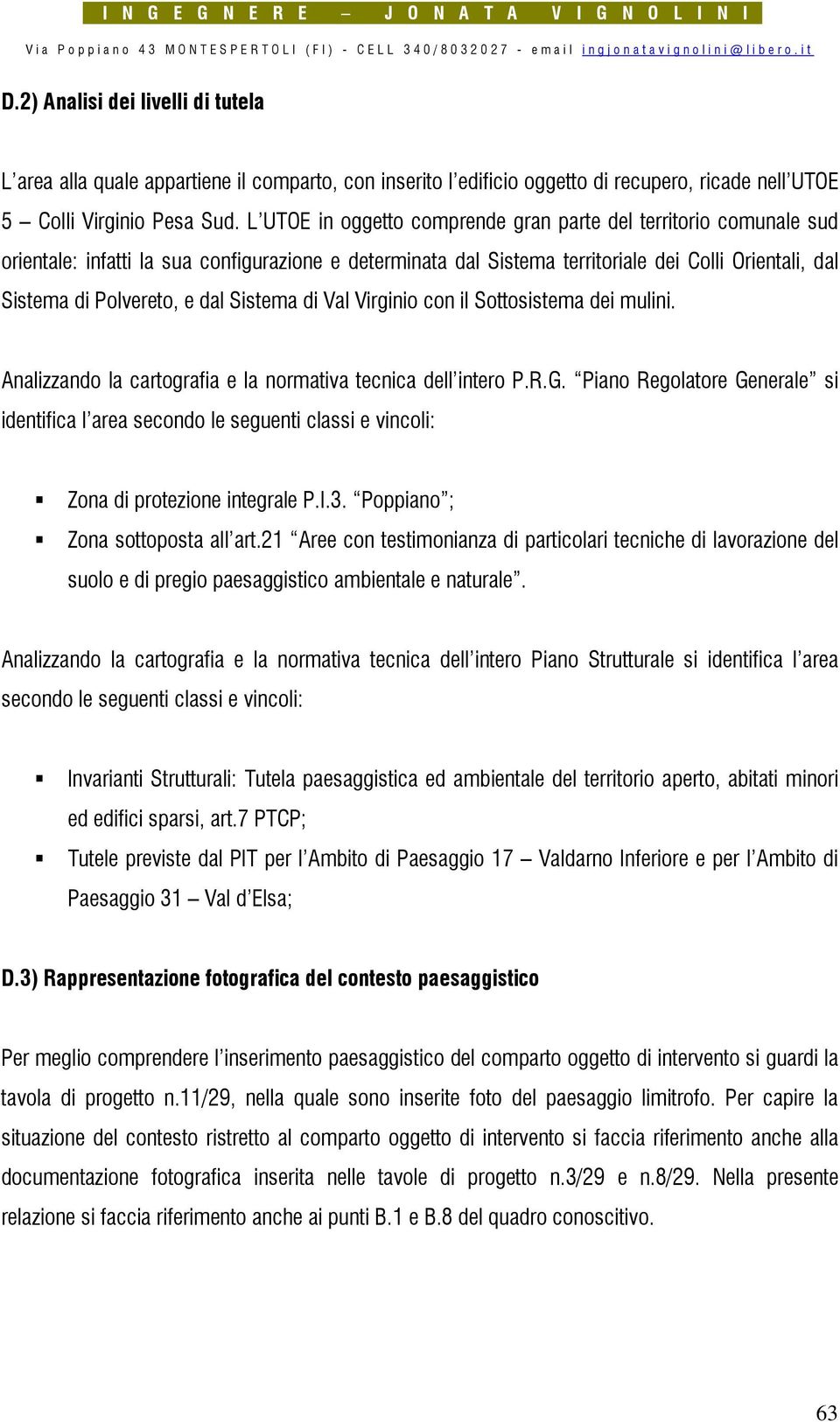 Sistema di Val Virginio con il Sottosistema dei mulini. Analizzando la cartografia e la normativa tecnica dell intero P.R.G.