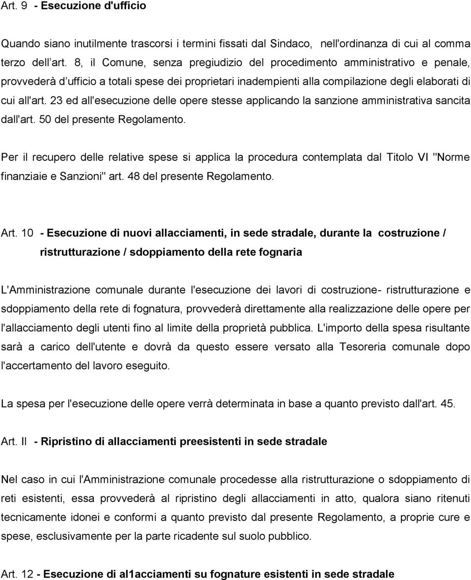 23 ed all'esecuzione delle opere stesse applicando la sanzione amministrativa sancita dall'art. 50 del presente Regolamento.