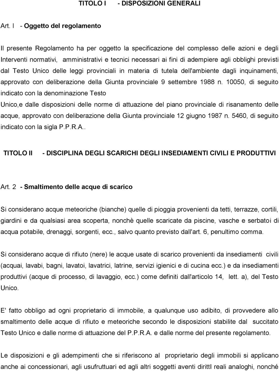 agli obblighi previsti dal Testo Unico delle leggi provinciali in materia di tutela dell'ambiente dagli inquinamenti, approvato con deliberazione della Giunta provinciale 9 settembre 1988 n.