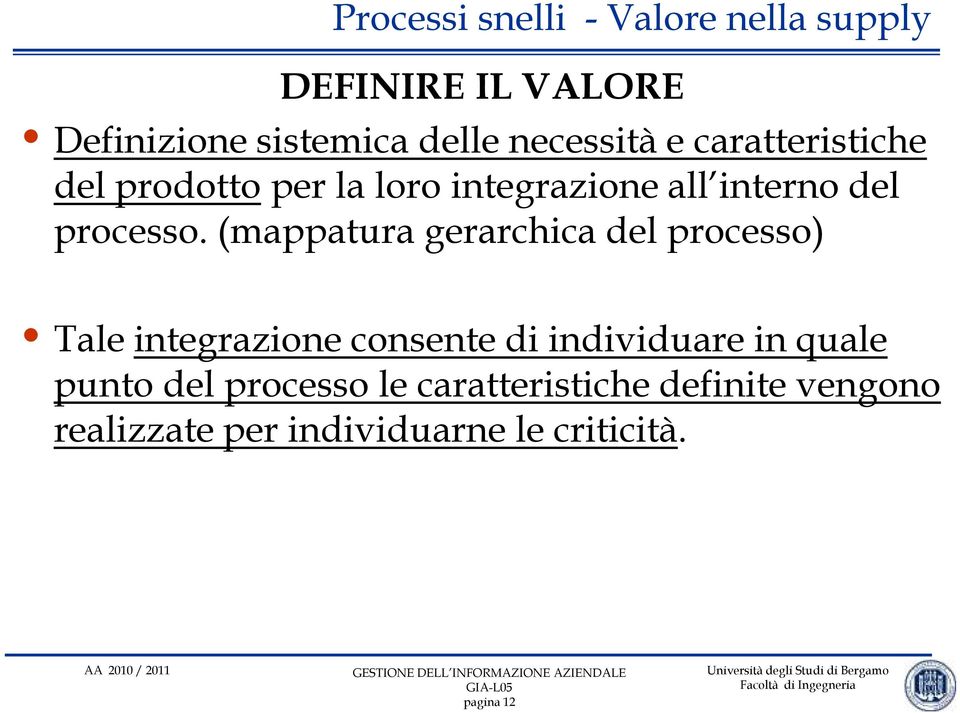 (mappatura gerarchica del processo) Tale integrazione consente di individuare in