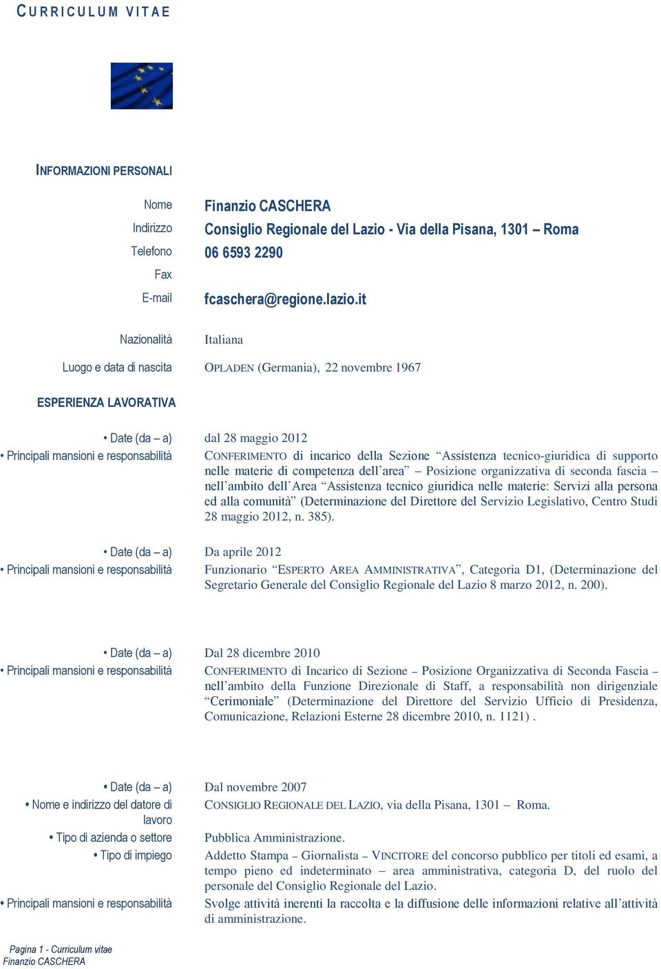 della Sezione Assistenza tecnico-giuridica di supporto nelle materie di competenza dell area Posizione organizzativa di seconda fascia nell ambito dell Area Assistenza tecnico giuridica nelle