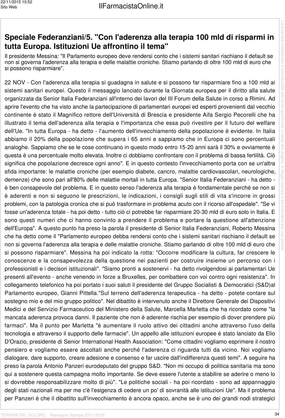 malattie croniche. Stiamo parlando di oltre 100 mld di euro che si possono risparmiare".