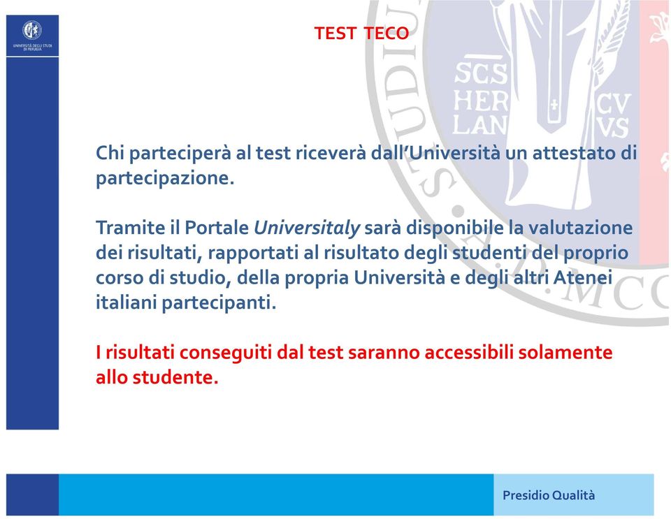 risultato degli studenti del proprio corso di studio, della propria Università e degli altri