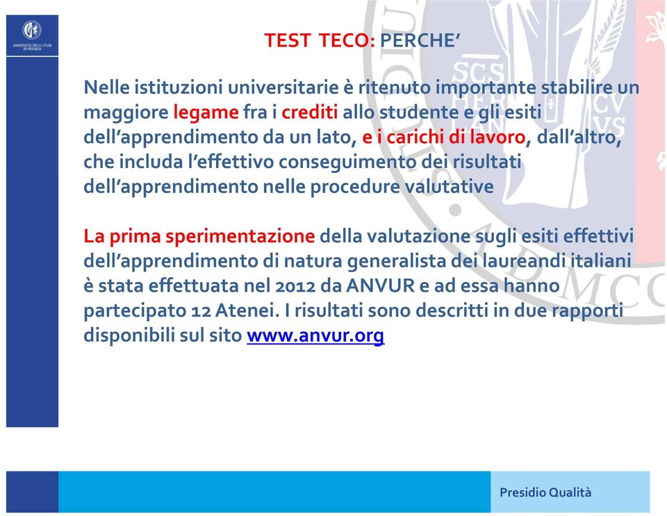 procedure valutative La prima sperimentazione della valutazione sugli esiti effettivi dell apprendimento di natura generalista dei laureandi