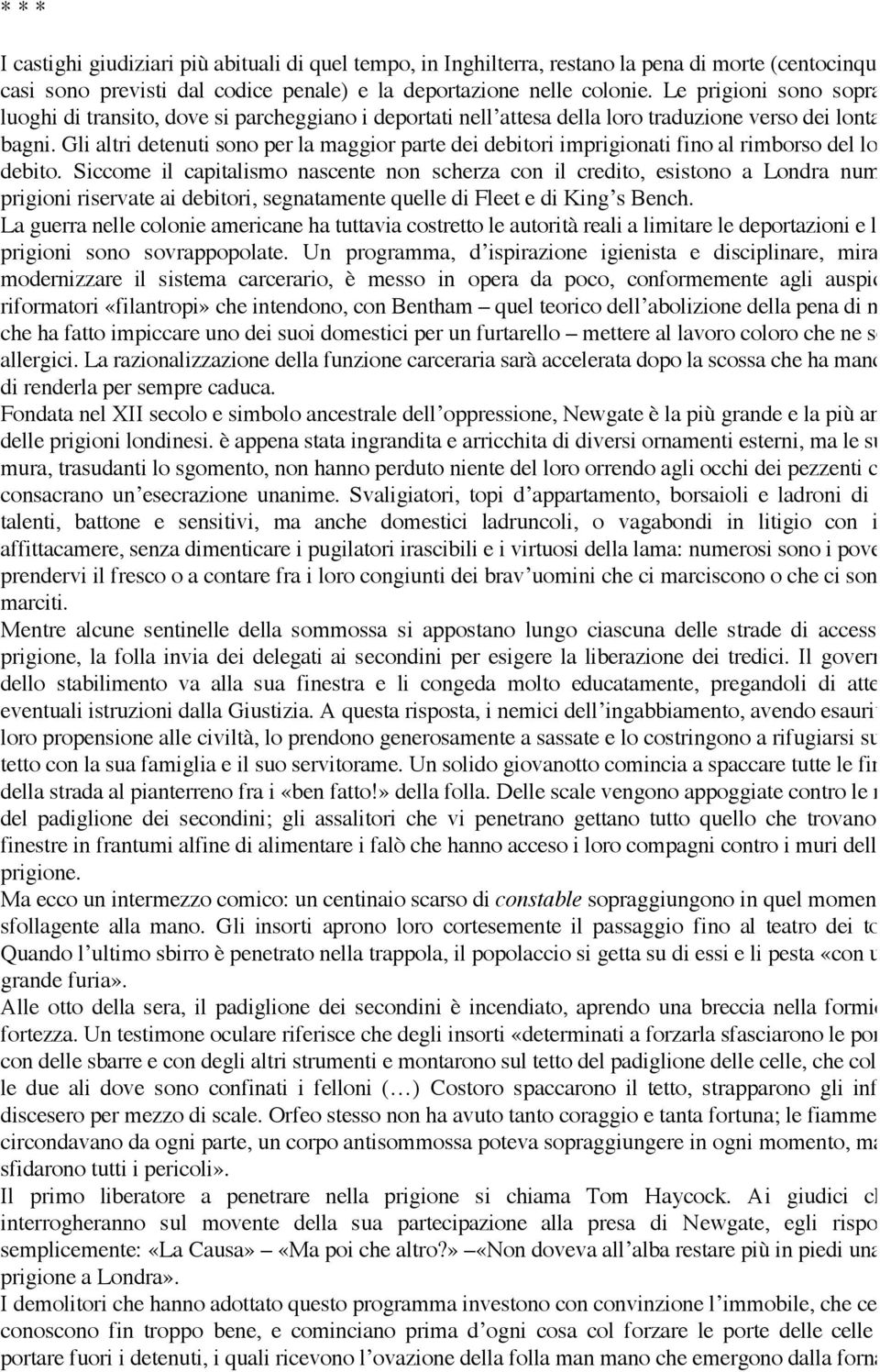 Gli altri detenuti sono per la maggior parte dei debitori imprigionati fino al rimborso del loro debito.