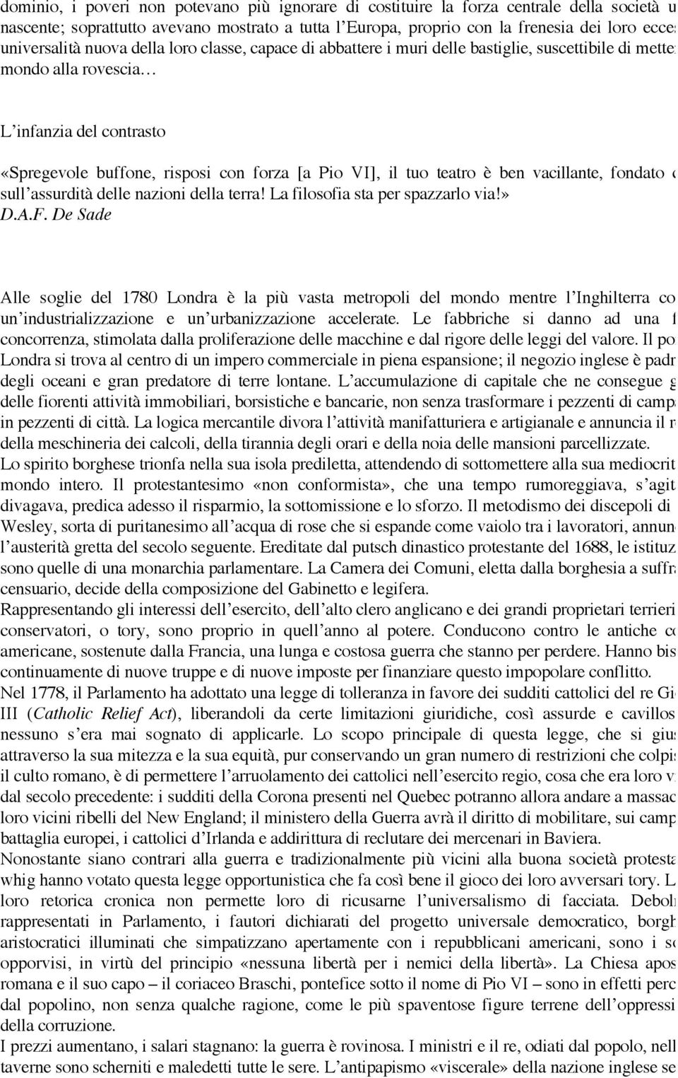 VI], il tuo teatro è ben vacillante, fondato com è sull assurdità delle nazioni della terra! La filosofia sta per spazzarlo via!» D.A.F.