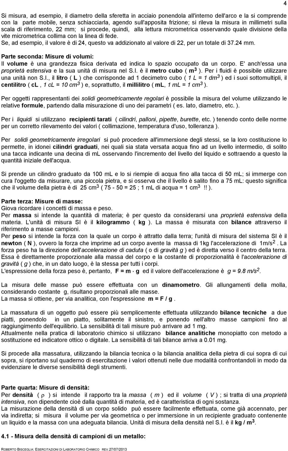 Se, ad esempio, il valore è di 24, questo va addizionato al valore di 22, per un totale di 37.24 mm.