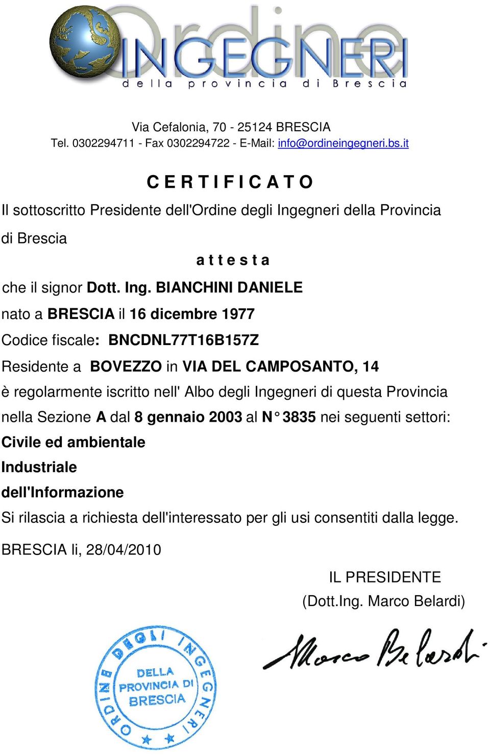 gneri della Provincia di Brescia a t t e s t a che il signor Dott. Ing.