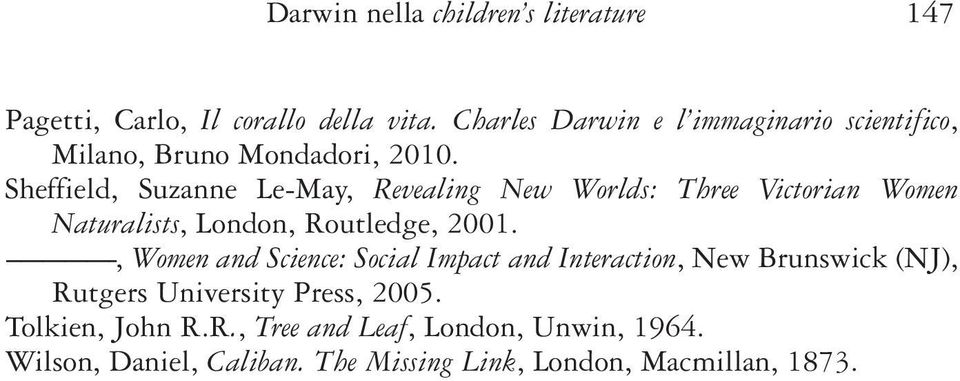 Sheffield, Suzanne Le-May, Revealing New Worlds: Three Victorian Women Naturalists, London, Routledge, 2001.