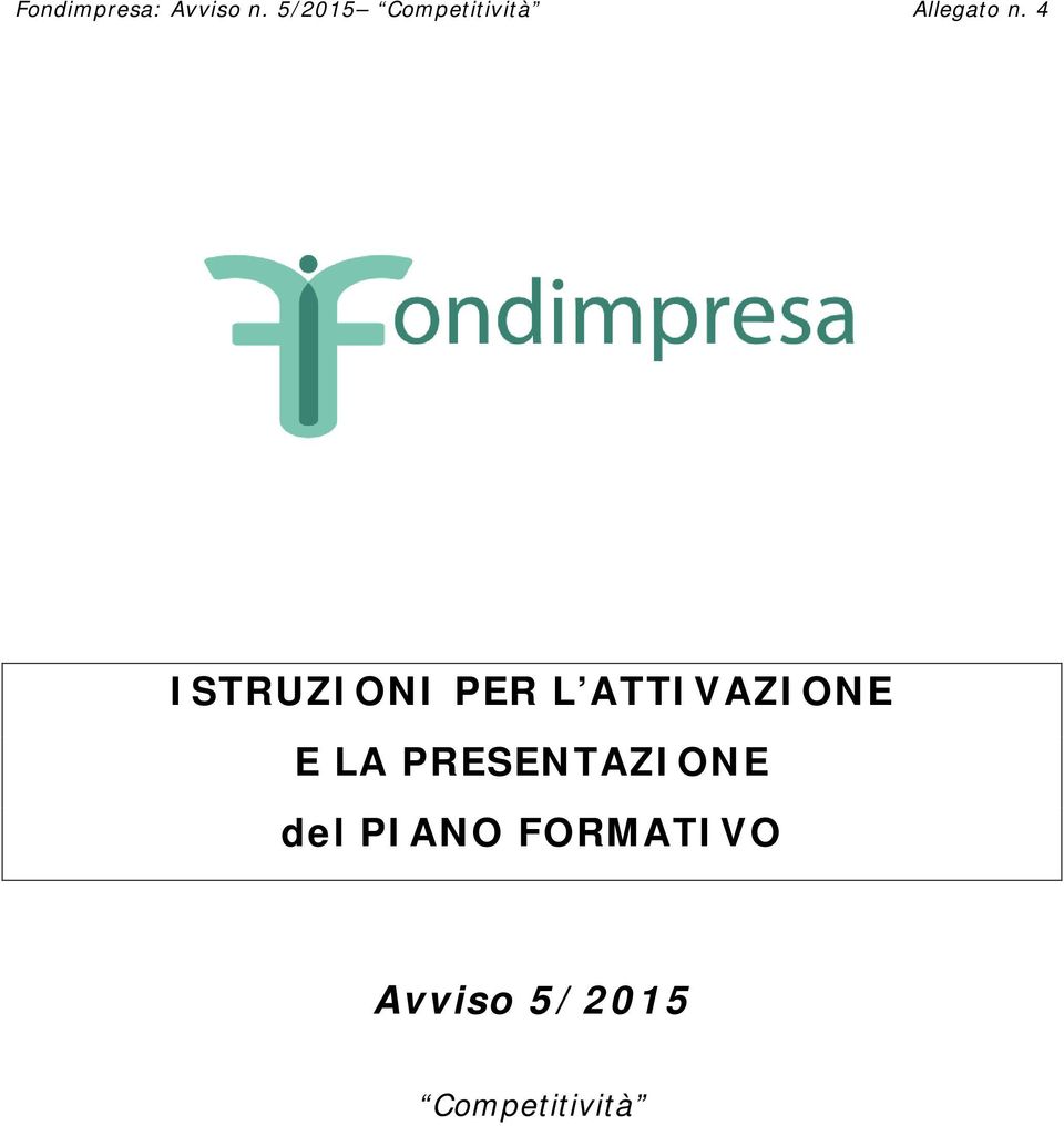 4 ISTRUZIONI PER L ATTIVAZIONE E LA