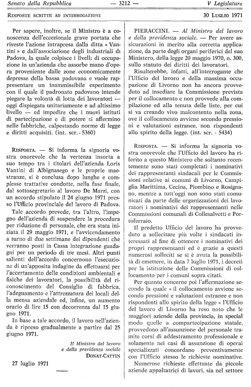 padvana e vule rappresentare un inammissibile esperiment cn il quale il padrnat padvan intende piegare la vlntà di ltta dei lavratri ggi dispiegata unitariamente e ad altissim livell ed impedire che