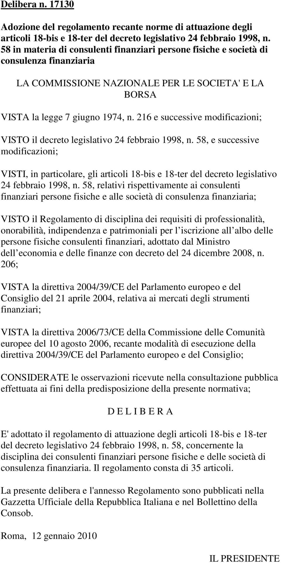 216 e successive modificazioni; VISTO il decreto legislativo 24 febbraio 1998, n.