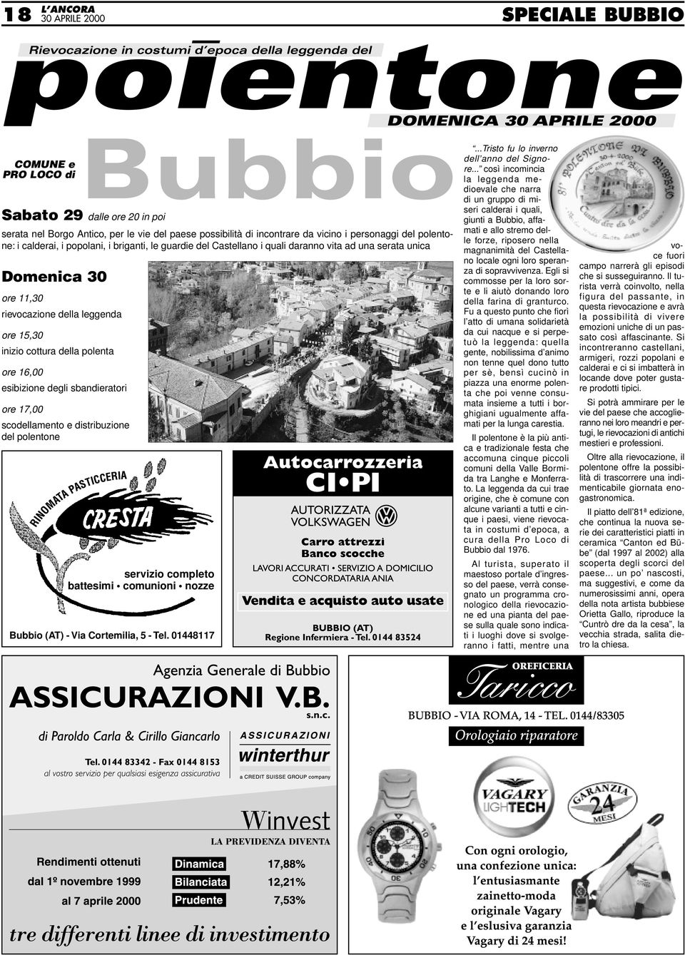 esibizione degli sbandieratori ore 17,00 scodellamento e distribuzione del polentone servizio completo battesimi comunioni nozze Bubbio (AT) - Via Cortemilia, 5 - Tel. 01448117.