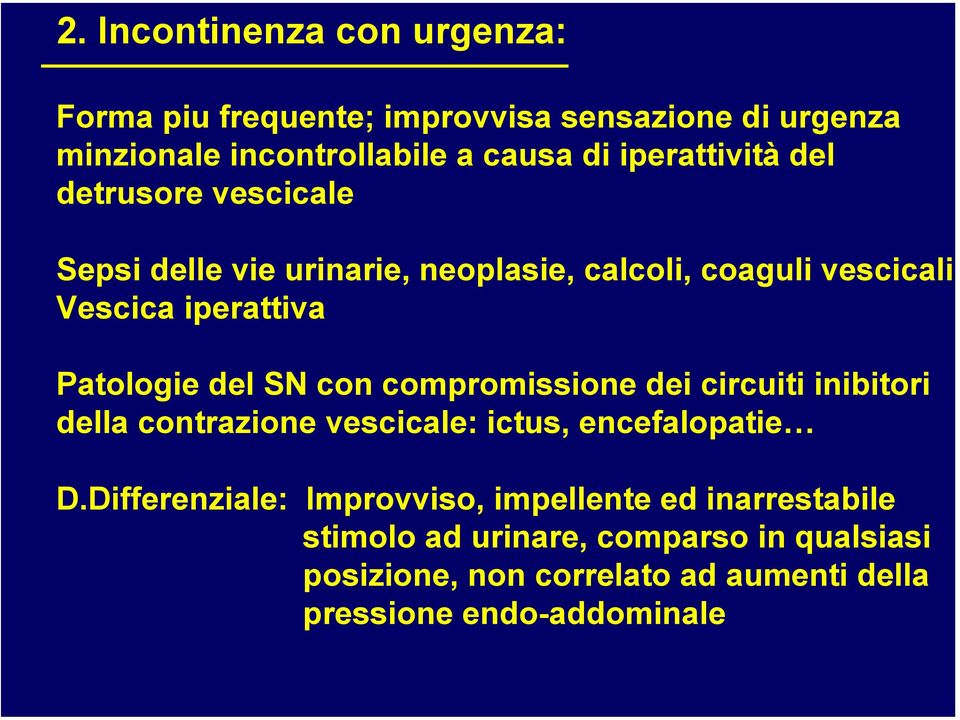 Patologie del SN con compromissione dei circuiti inibitori della contrazione vescicale: ictus, encefalopatie D.