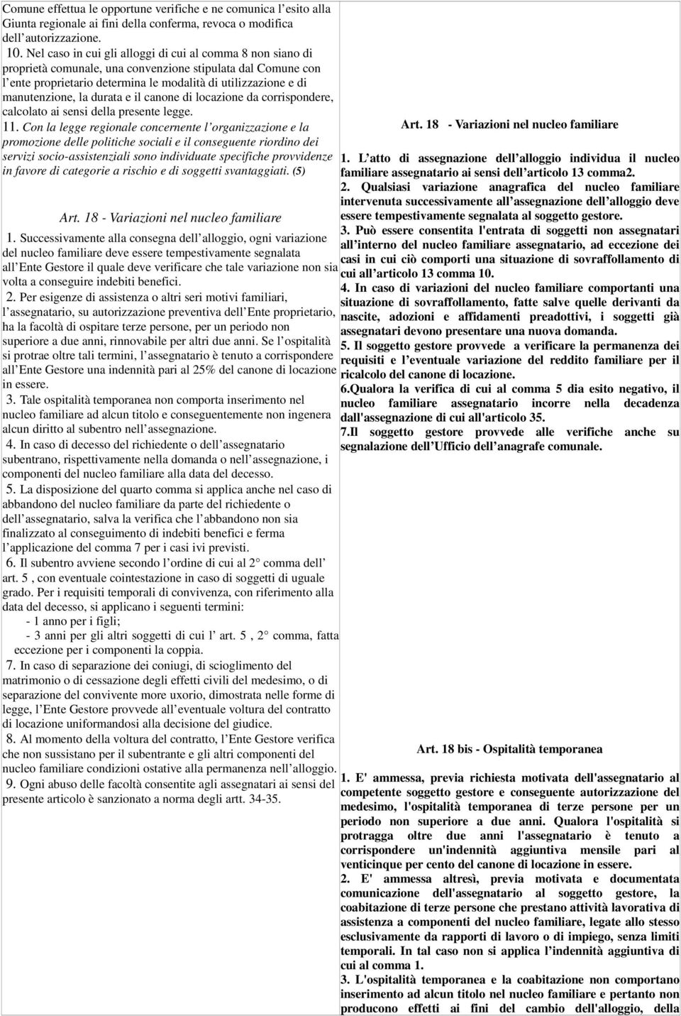 la durata e il canone di locazione da corrispondere, calcolato ai sensi della presente legge. 11.