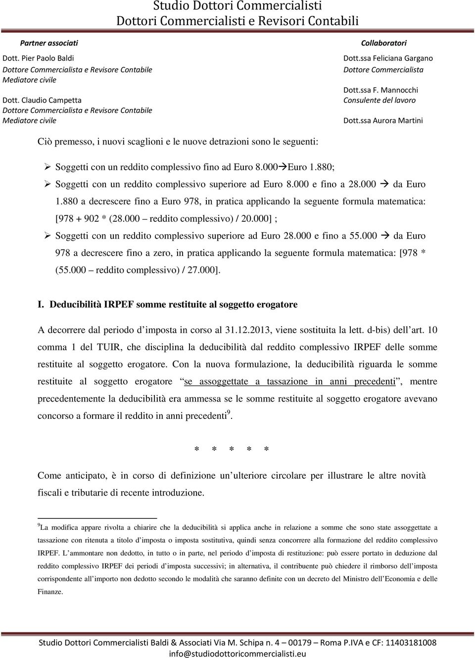 000] ; Soggetti con un reddito complessivo superiore ad Euro 28.000 e fino a 55.000 da Euro 978 a decrescere fino a zero, in pratica applicando la seguente formula matematica: [978 * (55.