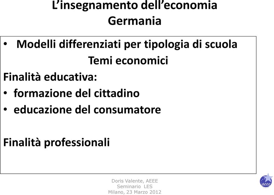 economici Finalità educativa: formazione del