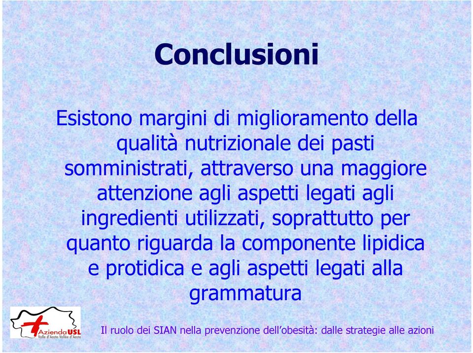 attenzione agli aspetti legati agli ingredienti utilizzati, soprattutto