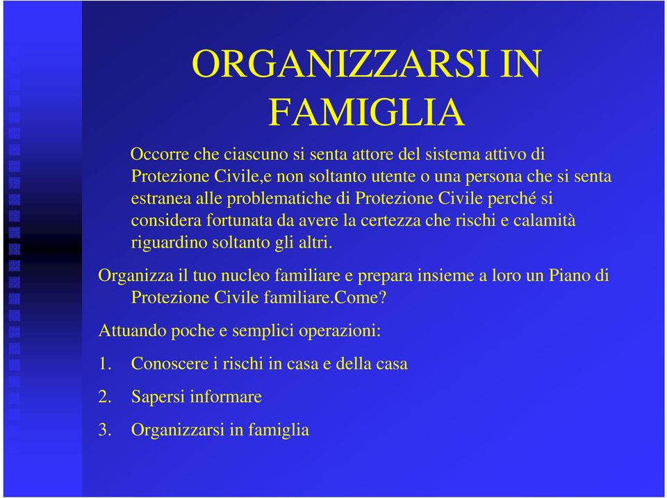 calamità riguardino soltanto gli altri.