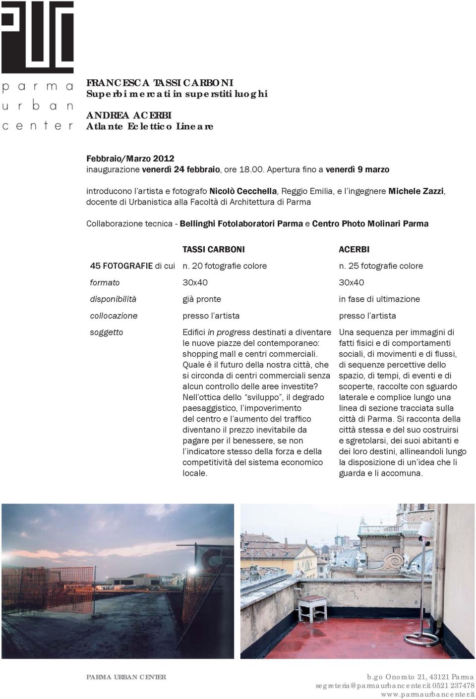 Collaborazione tecnica - Bellinghi Fotolaboratori Parma e Centro Photo Molinari Parma TASSI CARBONI ACERBI 45 FOTOGRAFIE di cui n. 20 fotografi e colore n.